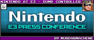 NINTENDO AT E3 - DUMB CONTROLLER BY MURDARMACHENE