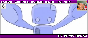 SCRUB LEAVES SCRUB SITE TO GAY BY ROCKCOCK64