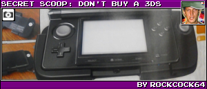 SECRET SCOOP: DON'T BUY A 3DS BY ROCKCOCK64