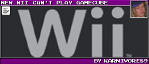 NEW WII CAN'T PLAY GAMECUBE BY KARNIVORE89