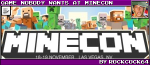 GAME NOBODY WANTS AT MINECON BY ROCKCOCK64