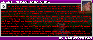 IDIOT MAKES BAD GAME BY KARNIVORE89