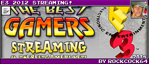 E3 2012 STREAMING! BY ROCKCOCK64
